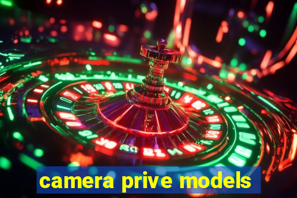 camera prive models